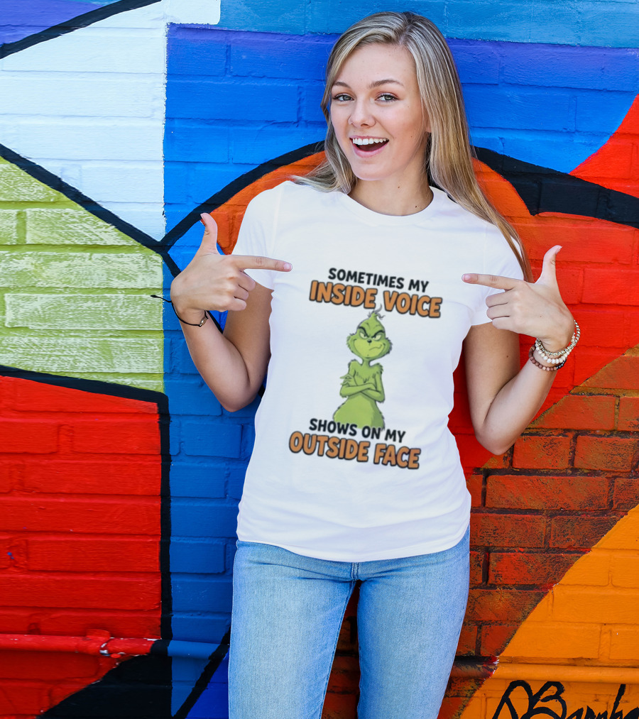 Sometimes My Inside Voice Shows On My Outside Face Grinch T-Shirt
