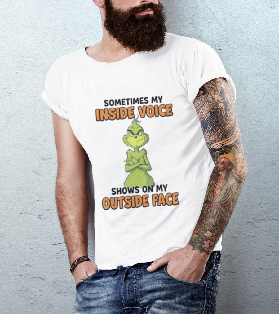Sometimes My Inside Voice Shows On My Outside Face Grinch T-Shirt
