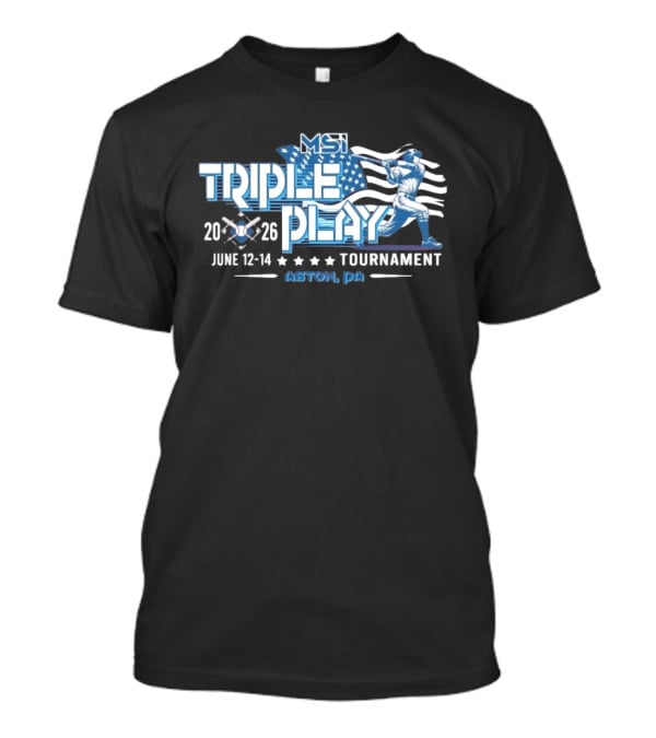 MSI Triple Play Tournament 2026 June 12 14 Aston PA Baseball Event T-Shirt