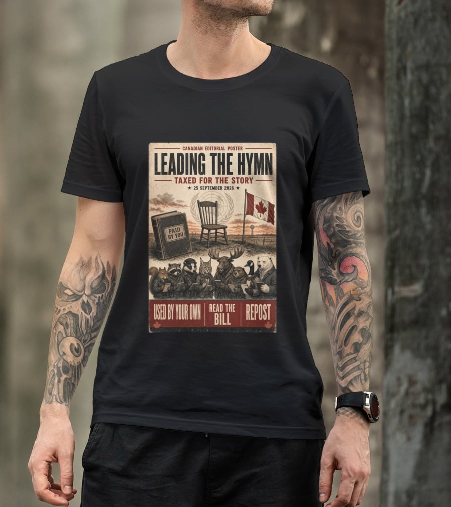Canadian Editorial Leading The Hymn September 25 2026 Paid By You Read The Bill Repost T-Shirt