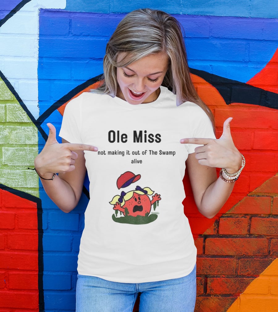 Ole Miss Little Miss Not Making It Out Of The Swamp Alive T-Shirt