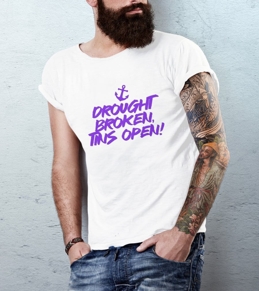 Drought Broken Tins Open Anchor Nautical Phrase T-Shirt
