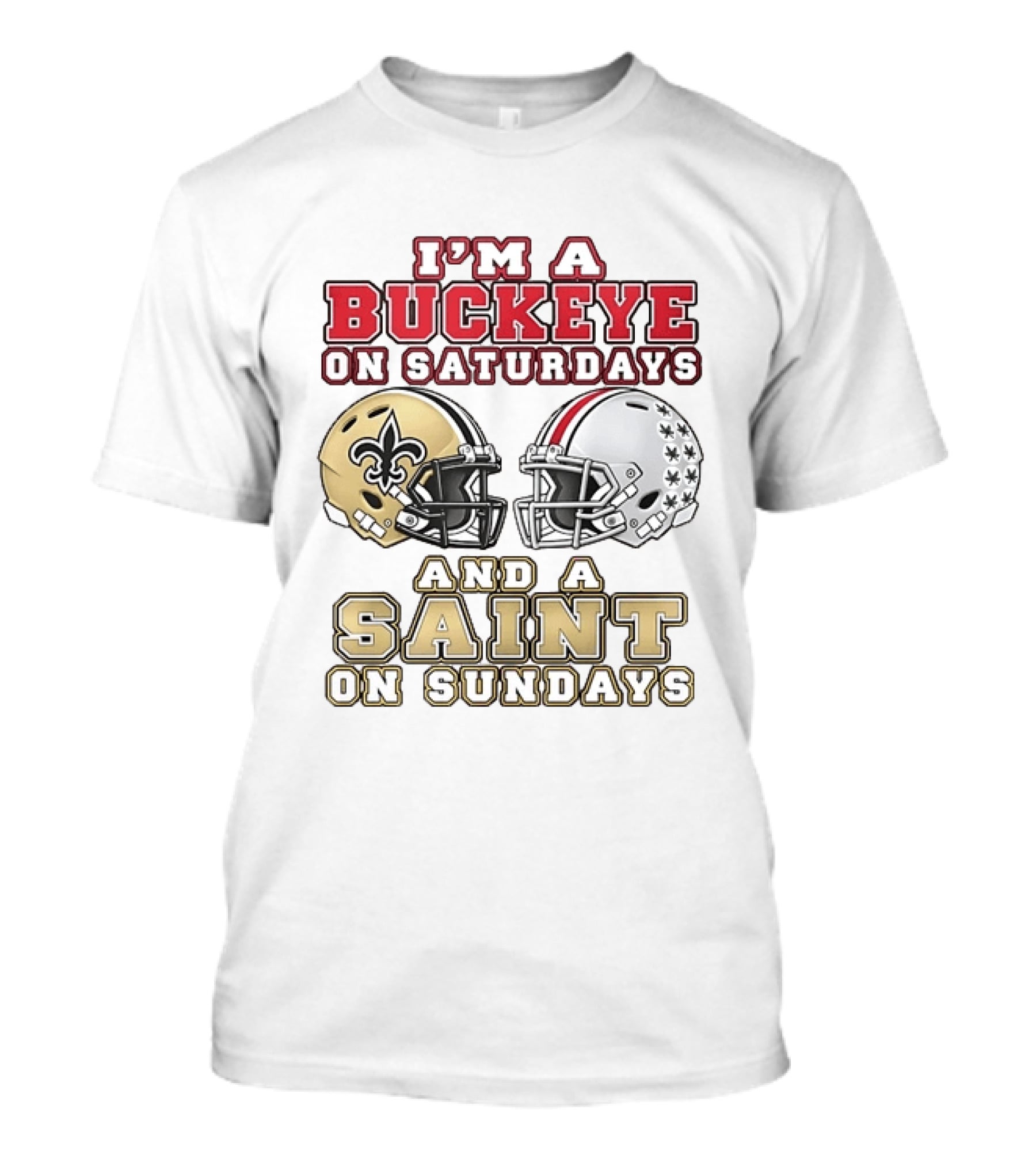 I'm A Buckeye On Saturdays And A Saint On Sundays Football Helmets T-Shirt
