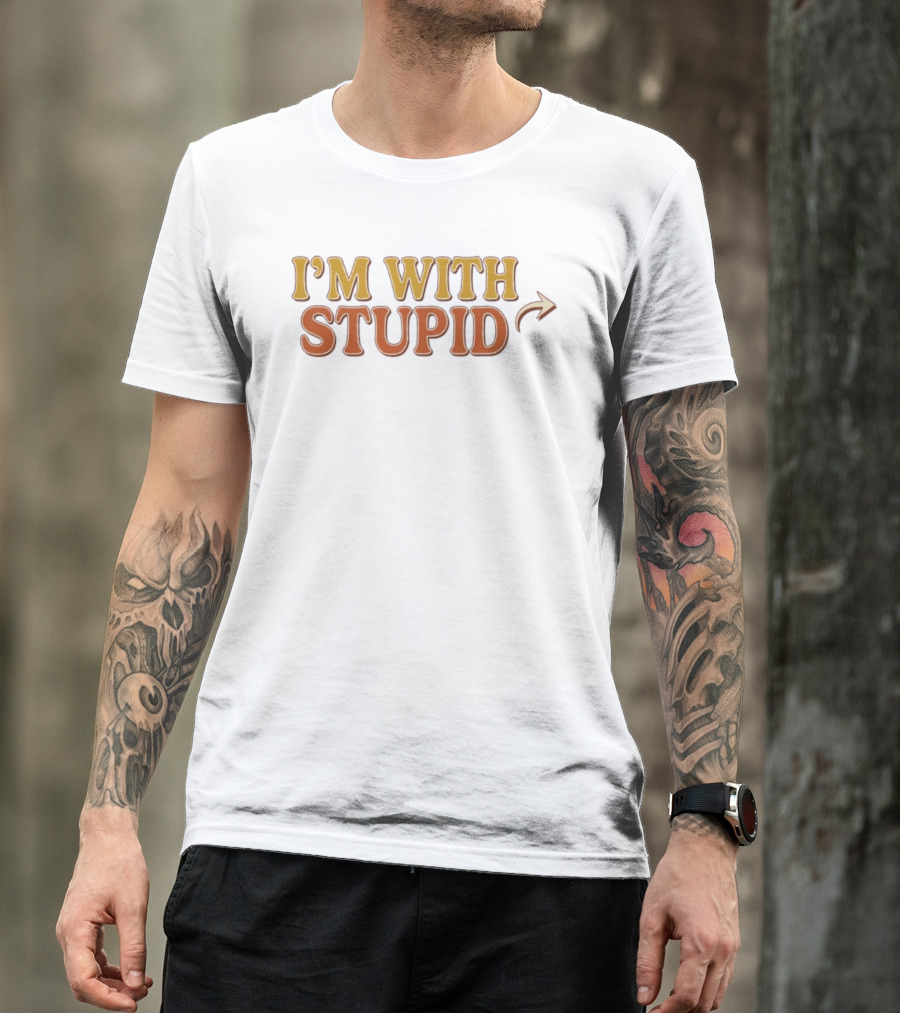 I'm With Stupid Arrow Sarcastic Humor T-Shirt