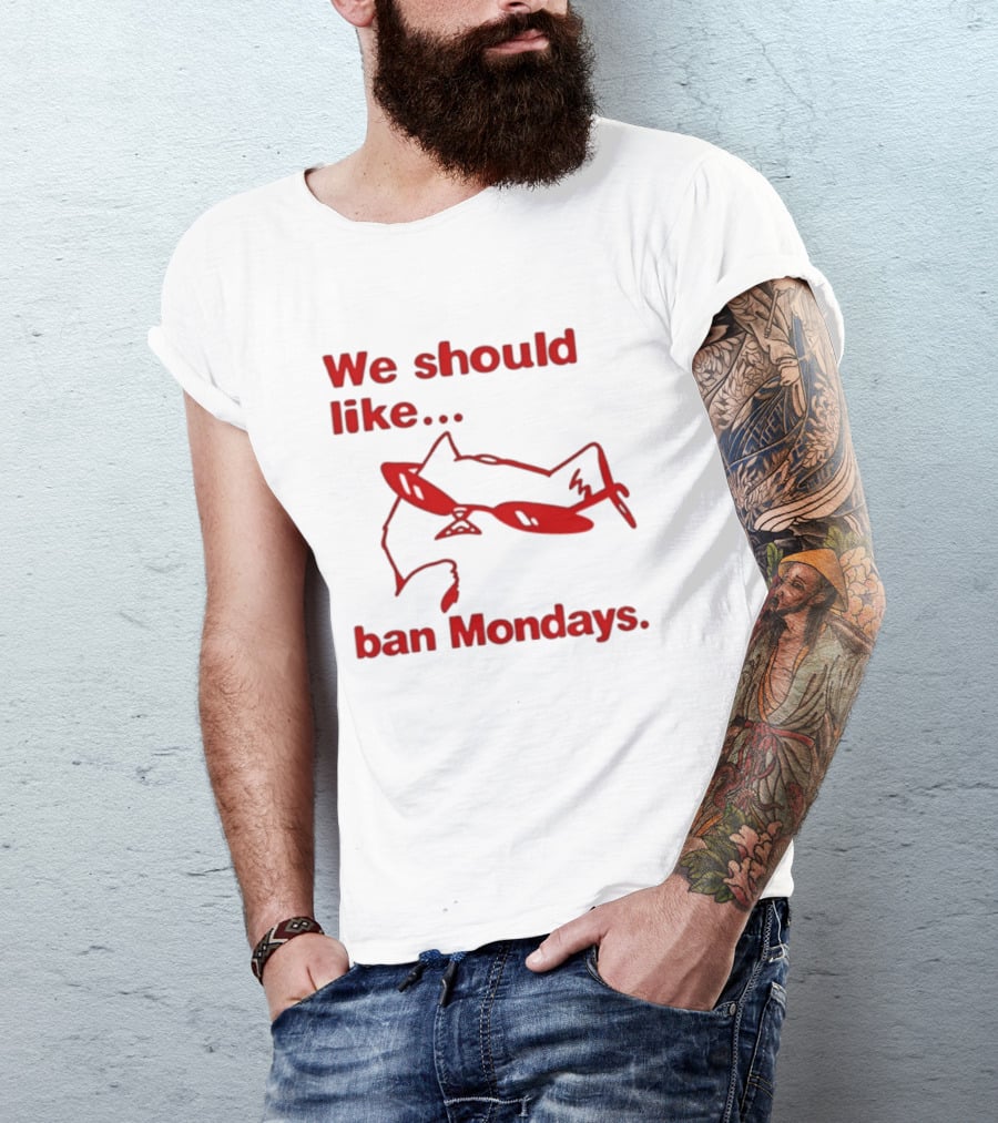 We Should Like To Ban Mondays Cat Sunglasses T-Shirt