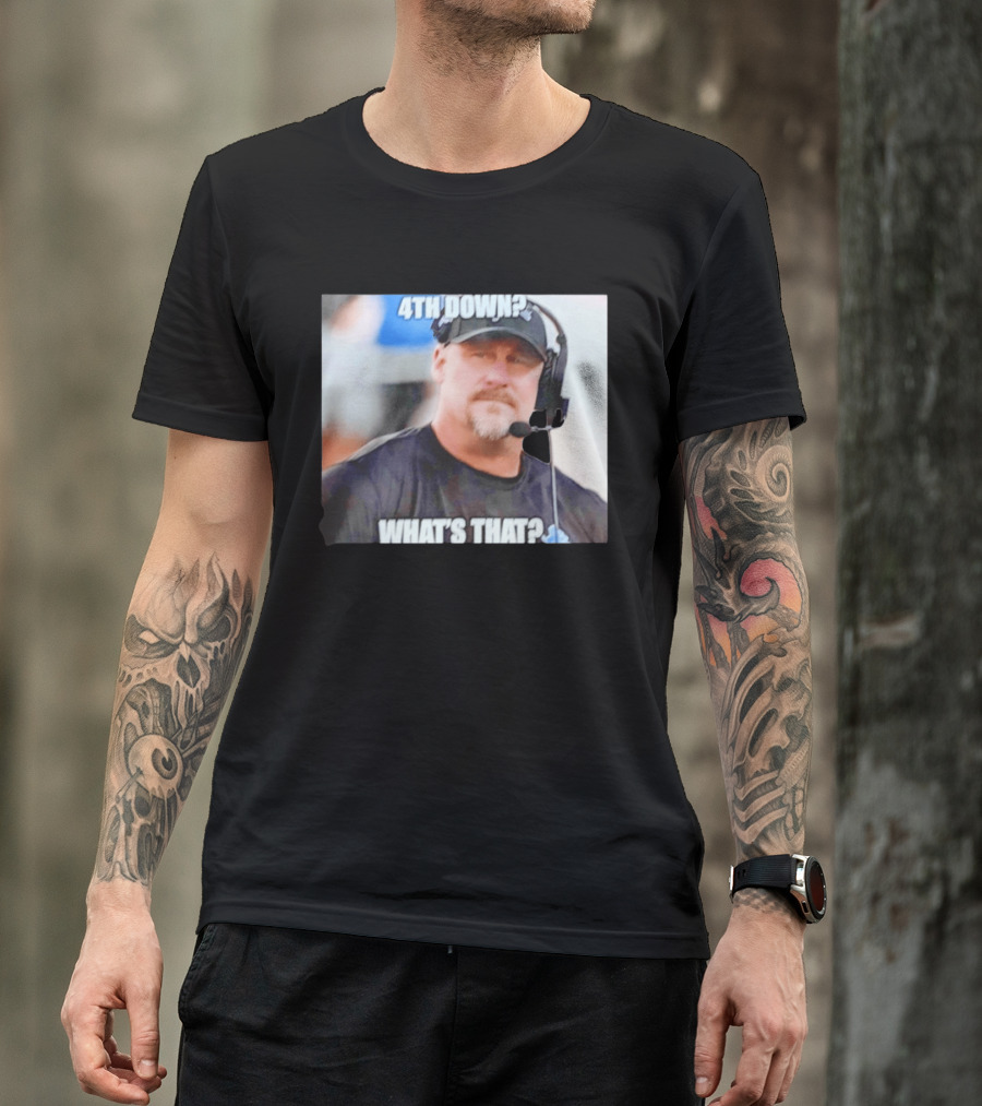 Dan Campbell 4th Down What's That Coaching Meme T-Shirt