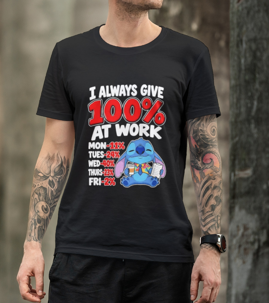 Stitch I Always Give 100 Percent At Work Funny Breakdown T-Shirt