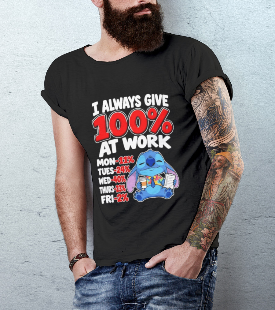 Stitch I Always Give 100 Percent At Work Funny Breakdown T-Shirt