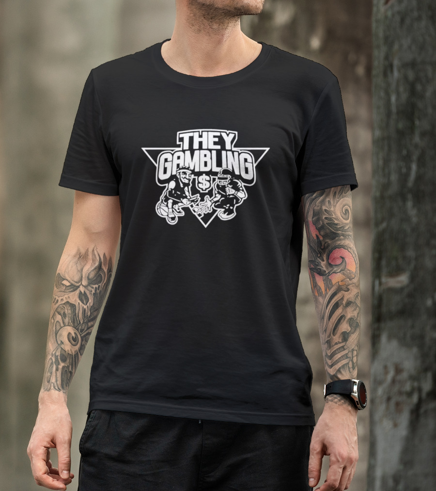 They Gambling Sports Betting Basketball Dollar T-Shirt