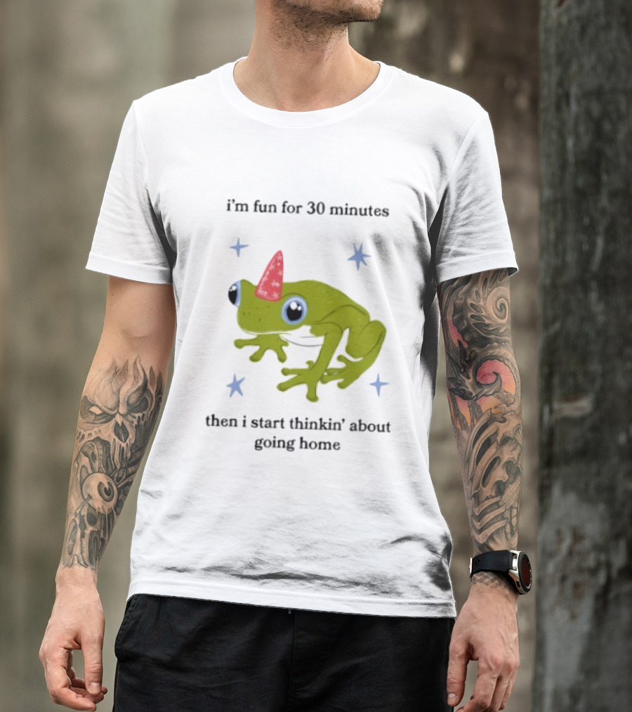 I'm Fun For 30 Minutes Frog With Star Accents Then I Start Thinkin' About Going Home T-Shirt