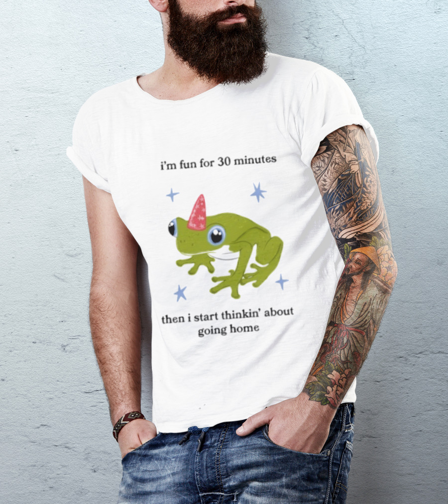I'm Fun For 30 Minutes Frog With Star Accents Then I Start Thinkin' About Going Home T-Shirt