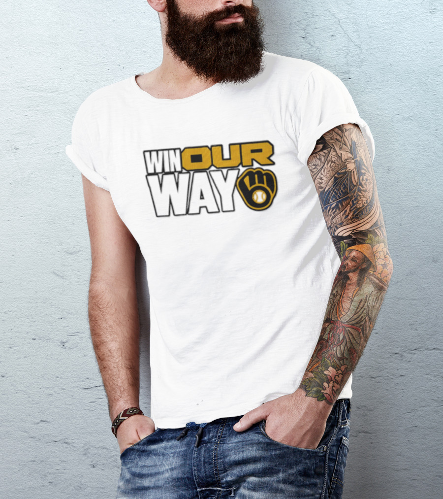 Milwaukee Brewers MLB Win Our Way Baseball Glove T-Shirt