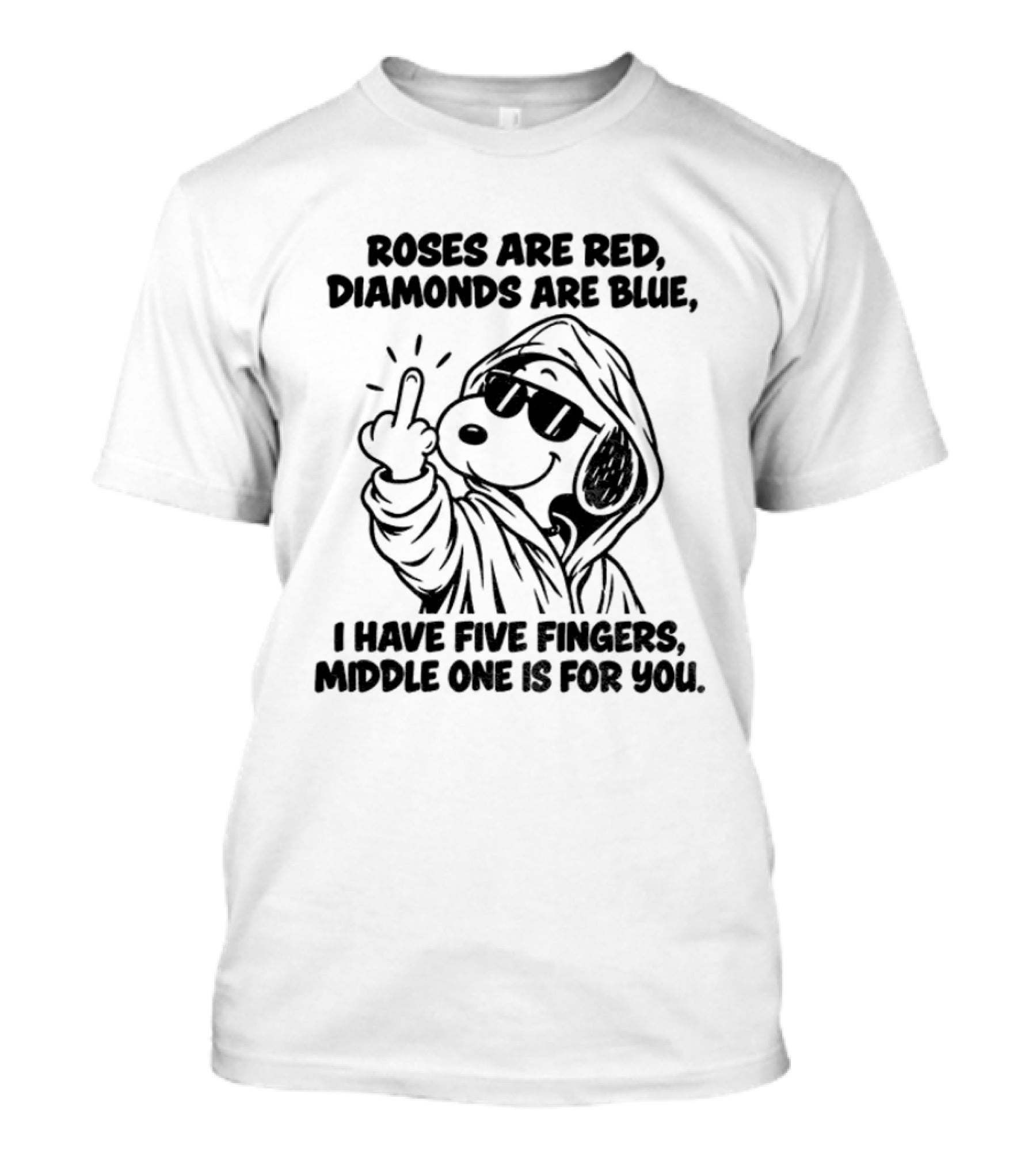 Snoopy Roses Are Red Diamonds Are Blue I Have Five Fingers Middle One Is For You T-Shirt