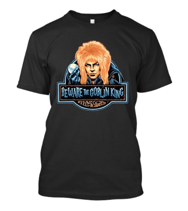 Beware The Goblin King Jareth Labyrinth Movie T-Shirt