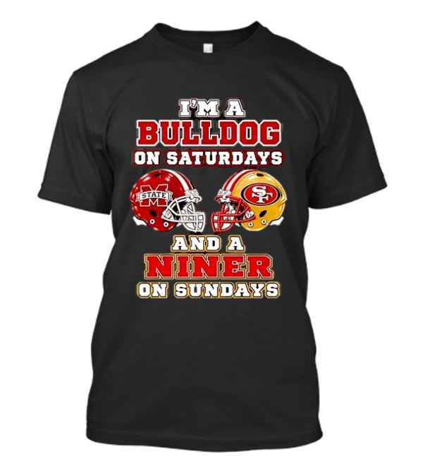 Mississippi State Bulldogs Fan On Saturdays And San Francisco 49ers Supporter On Sundays T-Shirt