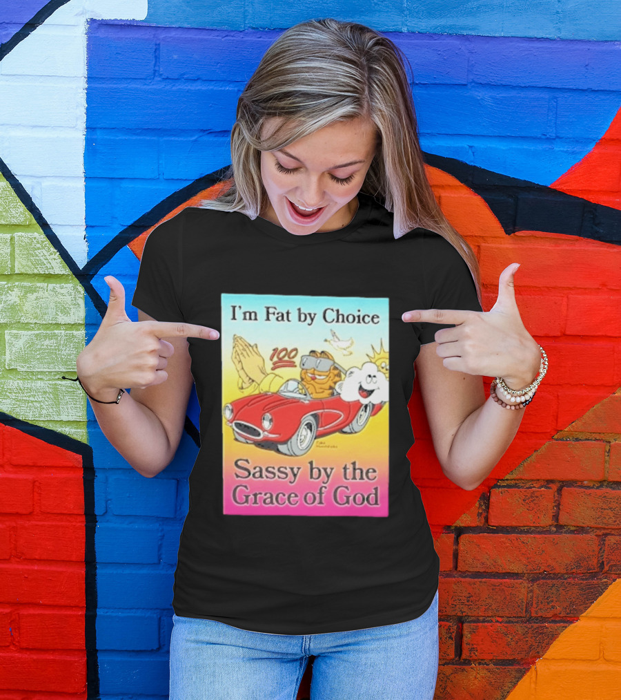 I'm Fat By Choice Sassy By The Grace Of God Cartoon Cat In Red Car Emoji T-Shirt