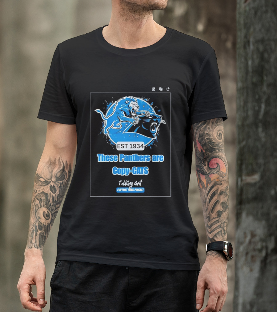 These Panthers Are Copy Cats Talking Grit A Detroit Lions Podcast T-Shirt
