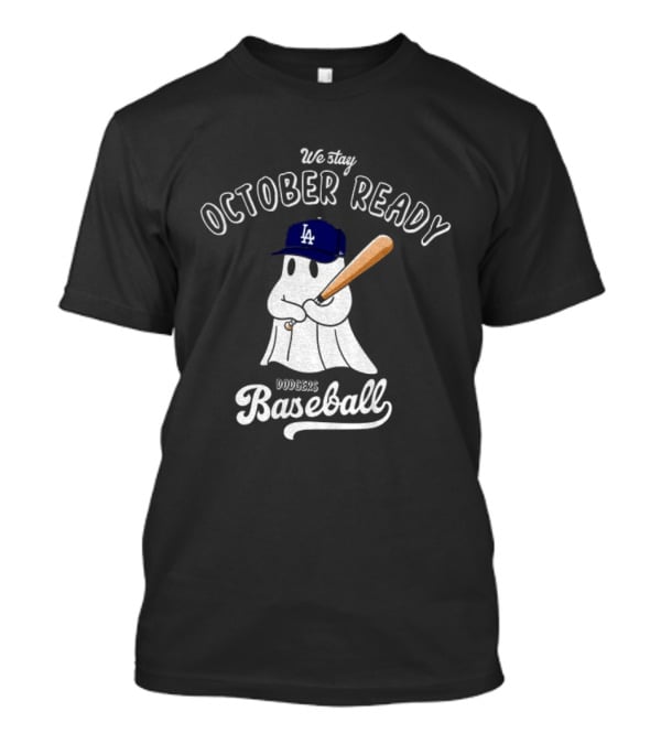 We Stay October Ready Dodgers Baseball Ghost Halloween T-Shirt