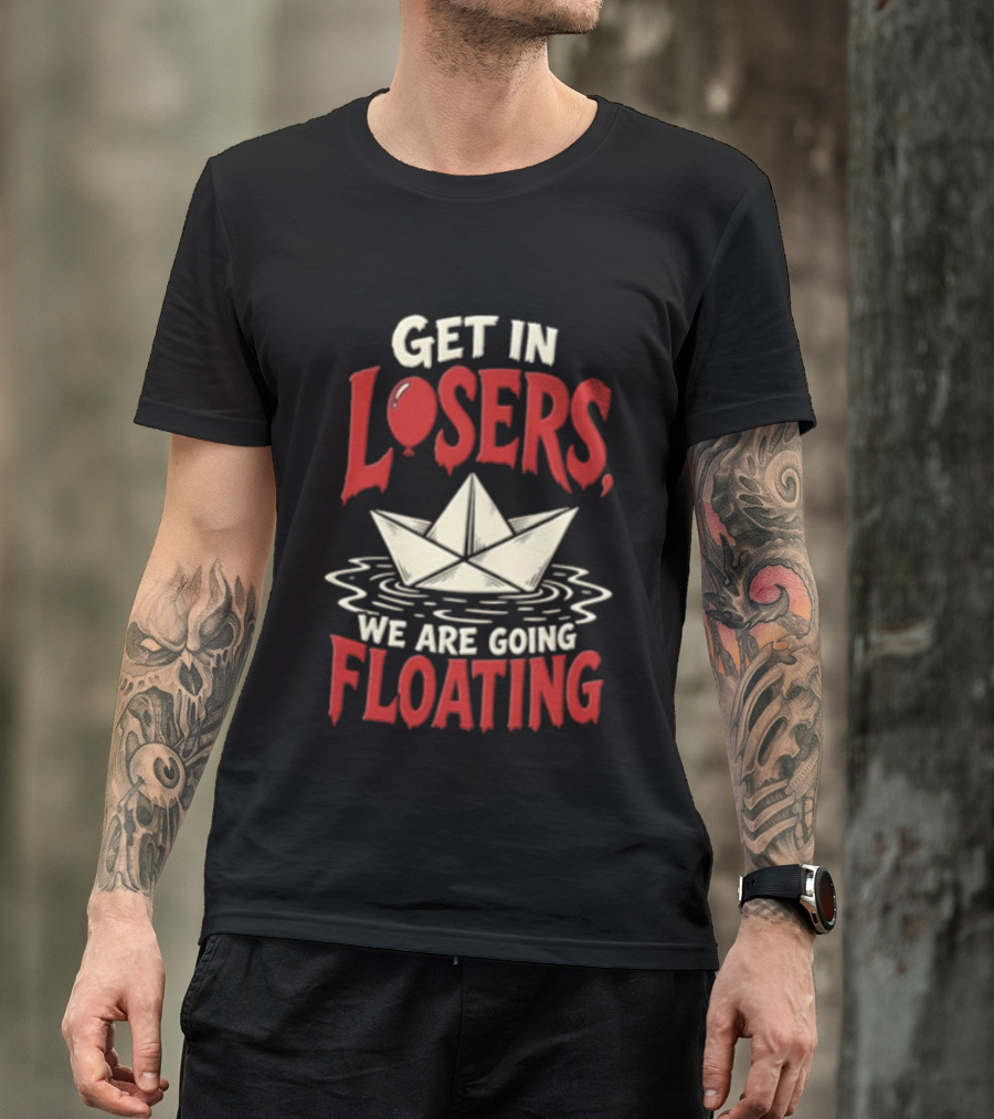 Get In Losers We Are Going Floating Balloon Paper Boat T-Shirt