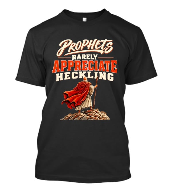 Prophets Rarely Appreciate Heckling Illustration With Red Cloak And Staff T-Shirt