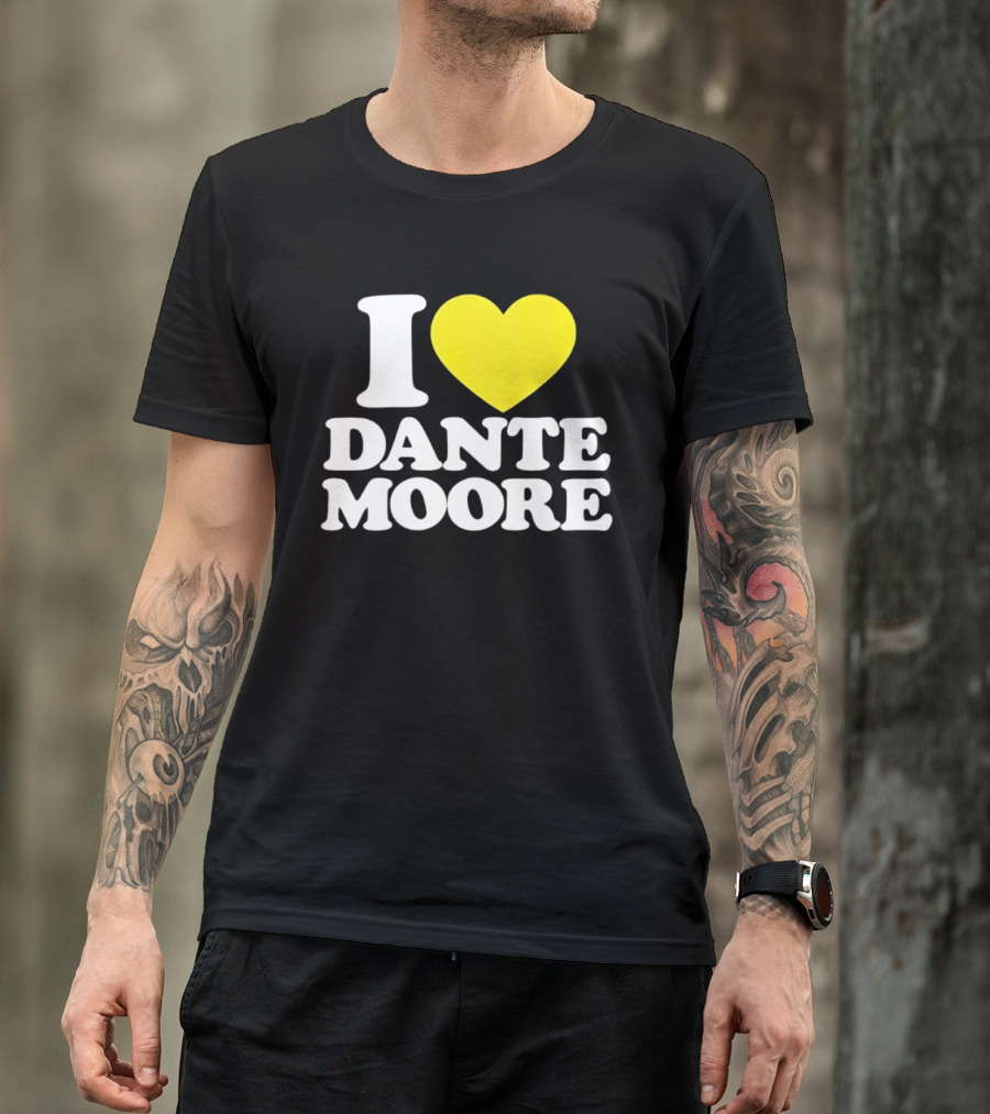 I Love Dante Moore College Football UCLA Bruins Fan Gear T-Shirt
