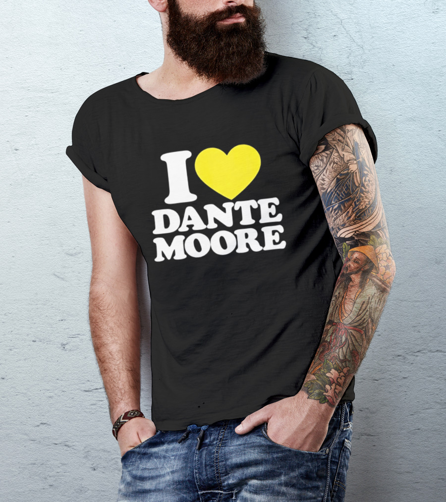 I Love Dante Moore College Football UCLA Bruins Fan Gear T-Shirt
