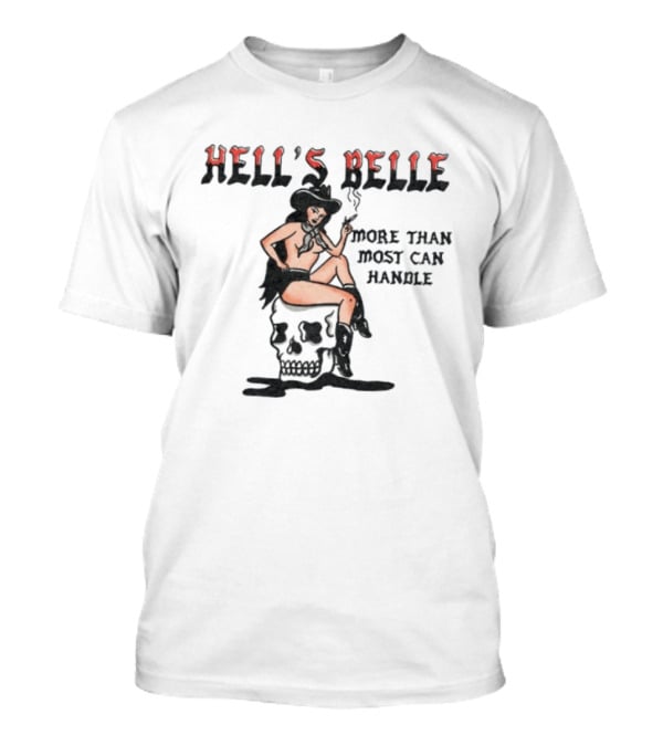 Hell's Belle More Than Most Can Handle Pin Up Cowgirl Skull T-Shirt