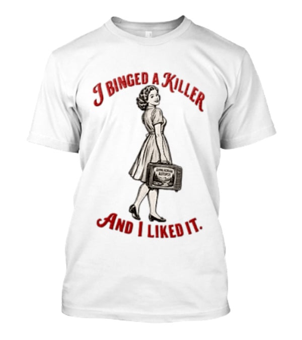 I Binged A Killer And I Liked It Appalachian Autopsy Woman Holding Television T-Shirt