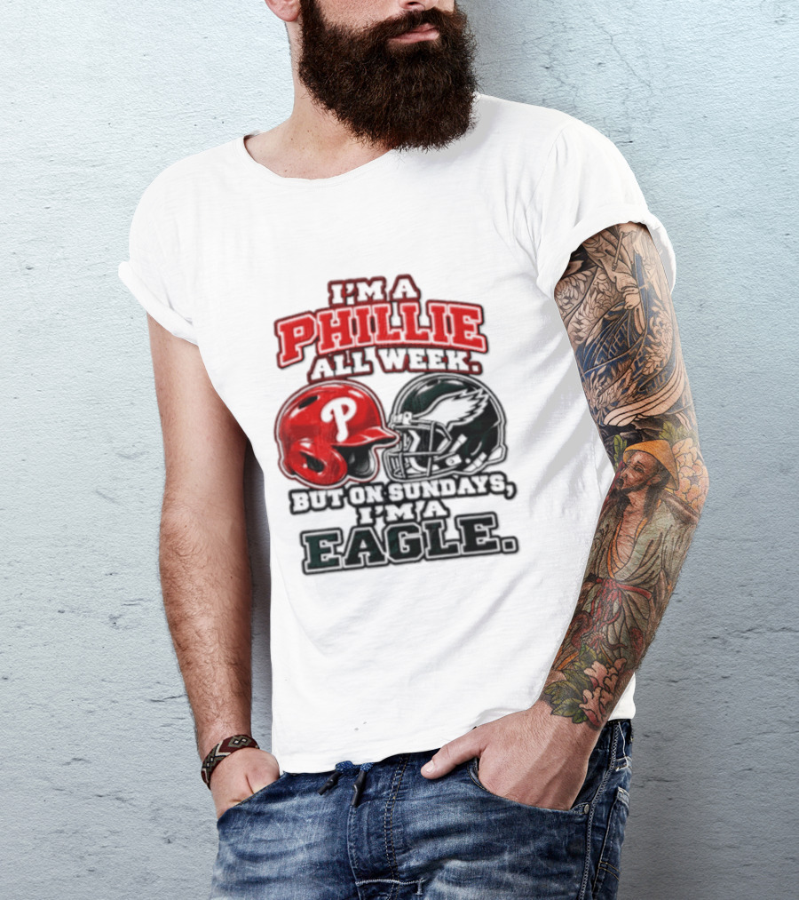 I'm A Phillie All Week But On Sundays I'm A Eagle T-Shirt