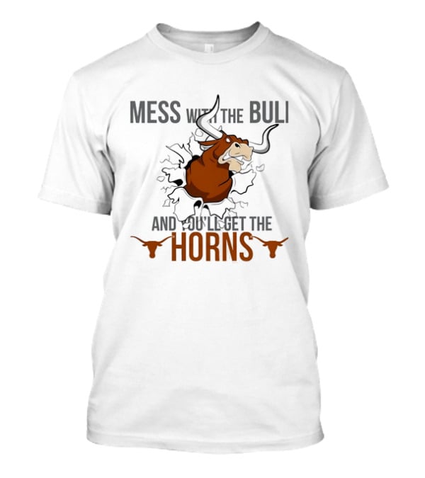 Mess With The Bull And You'll Get The Horns Bull Breaking Through Wall T-Shirt