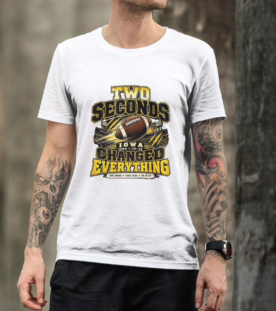 Two Seconds Iowa Football 20 19 Changed Everything Final Play Ann Arbor 09 26 26 T-Shirt