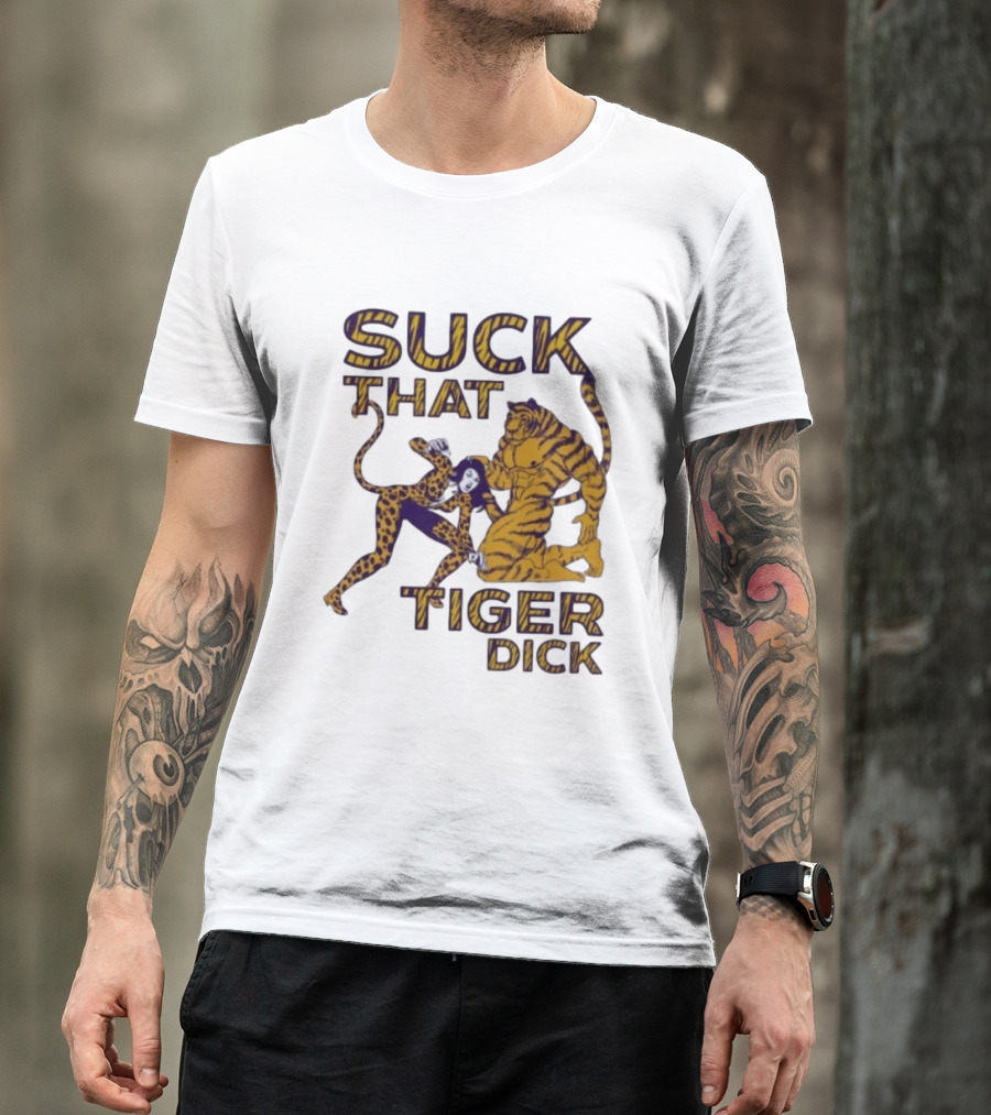 LSU Tigers Suck That Tiger Dick T-Shirt