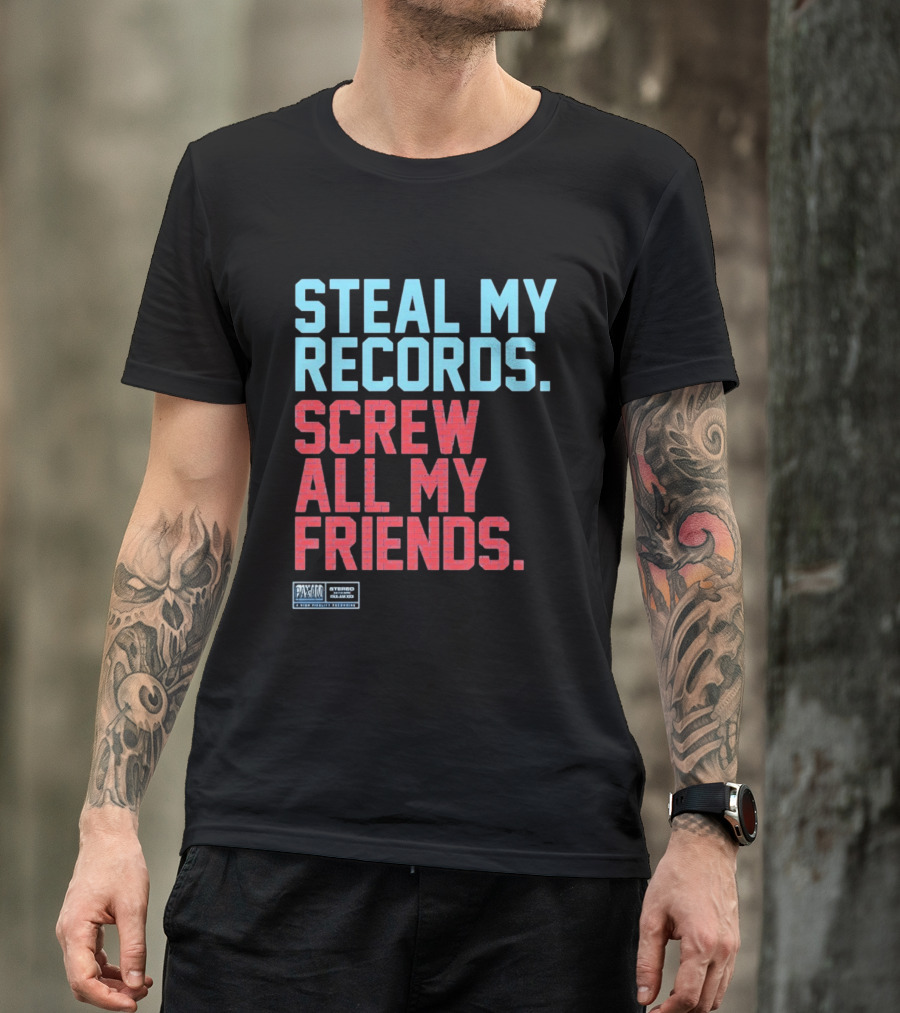 Steal My Records Screw All My Friends Pax Am Recording Stereo Sound T-Shirt