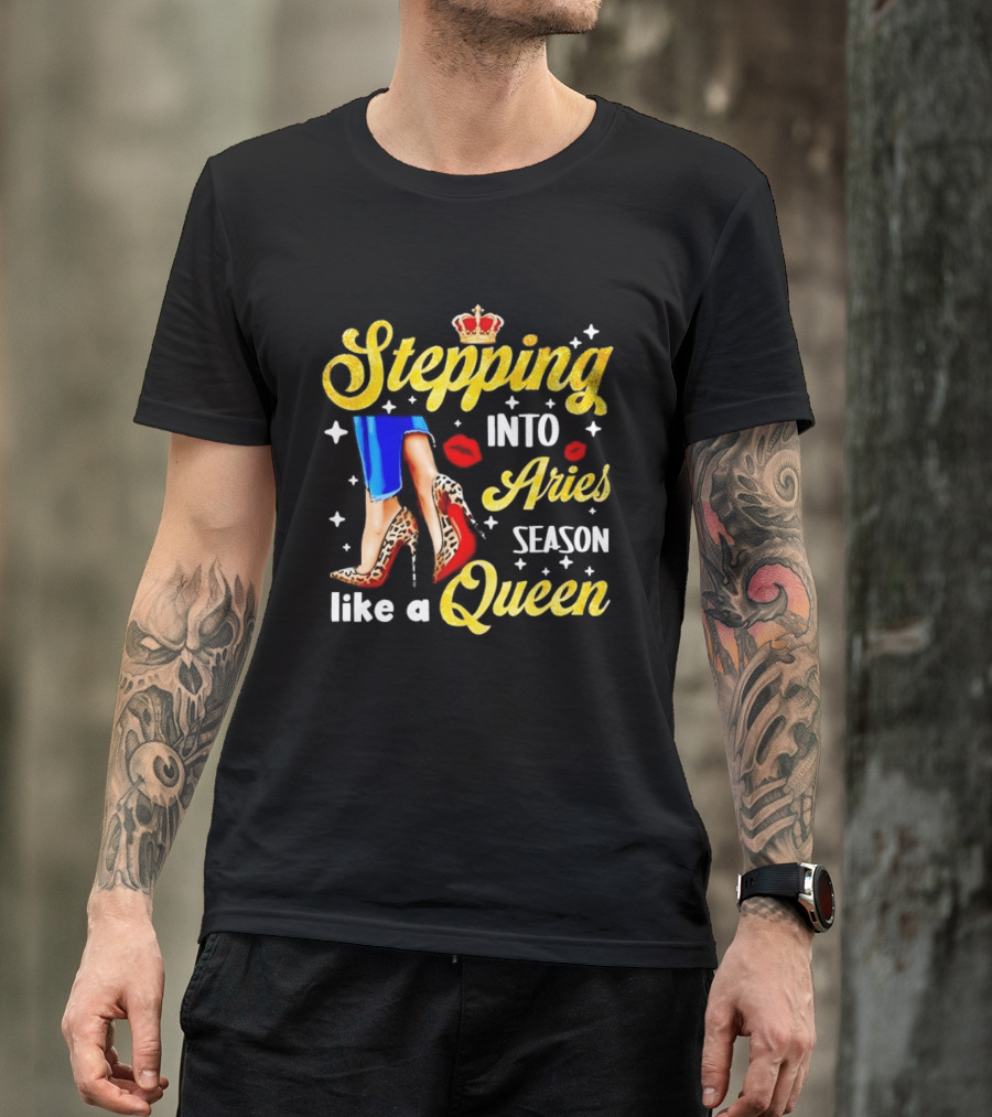 Stepping Into Aries Season Like A Queen Crystal Crown High Heels And Lipstick Kiss T-Shirt