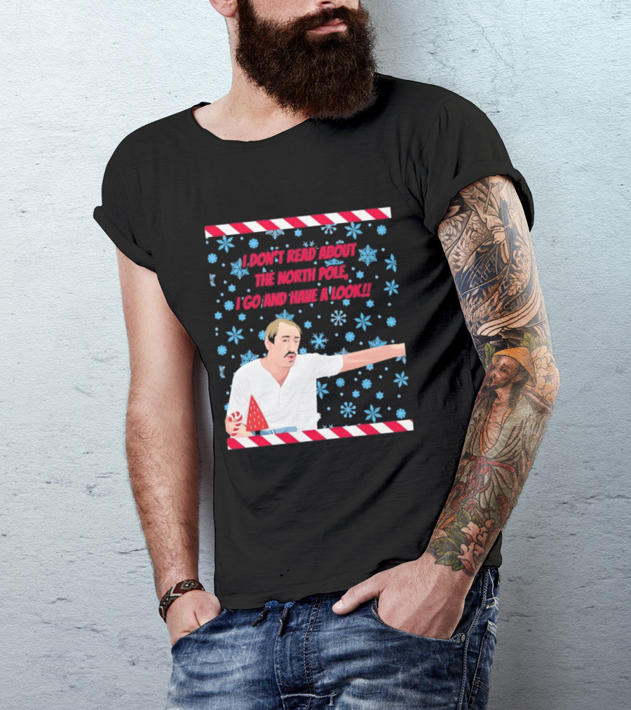 I Don't Read About The North Pole I Go And Have A Look Christmas Snowflakes Peppermint T-Shirt