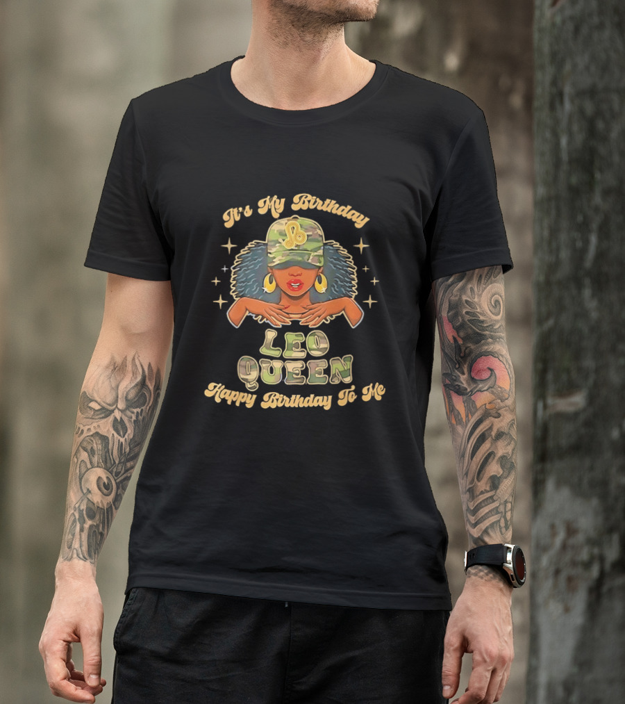 It's My Birthday Leo Queen Happy Birthday To Me Stars Camo Hat T-Shirt