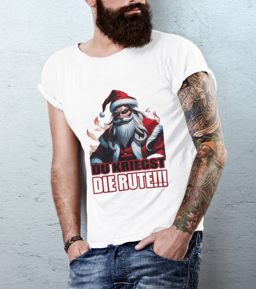 Bad Santa Du Kriegst Die Rute Festive Humor T-Shirt