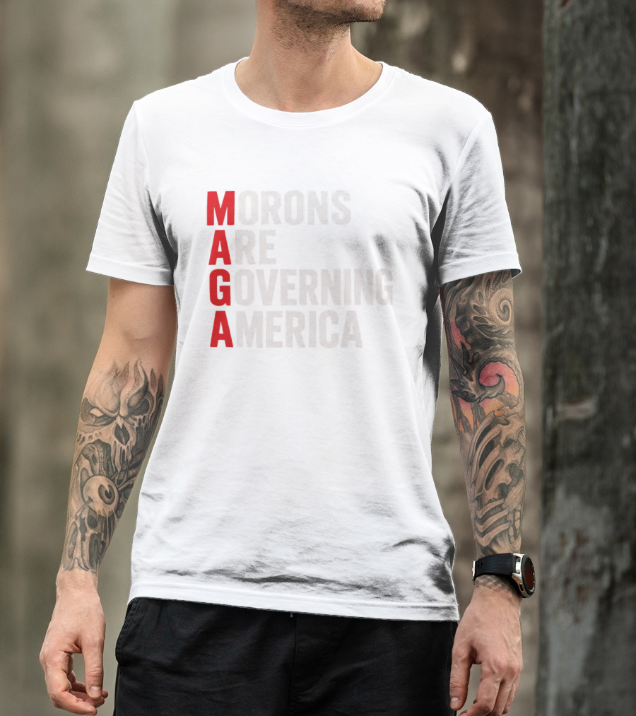 MAGA Morons Are Governing America T-Shirt