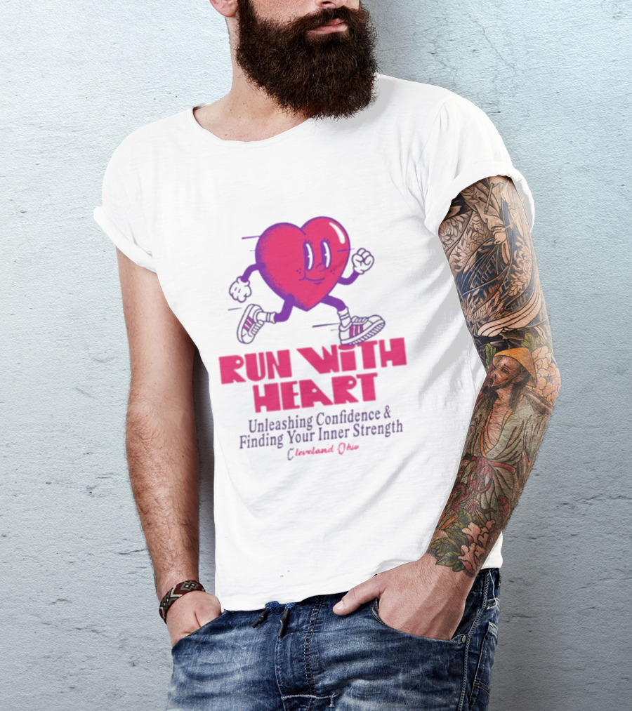 Run With Heart Unleashing Confidence Finding Inner Strength Cleveland Ohio T-Shirt