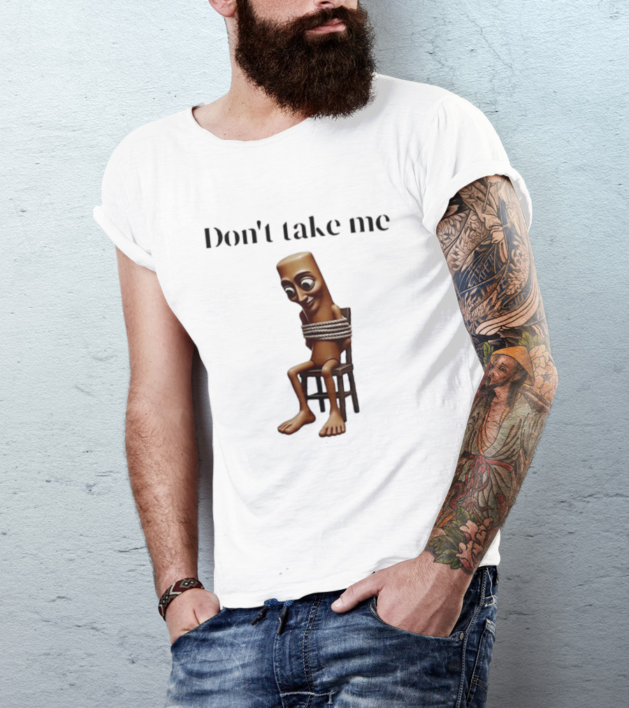 Tung Tied Don't Take Me Text With Tied Up T-Shirt