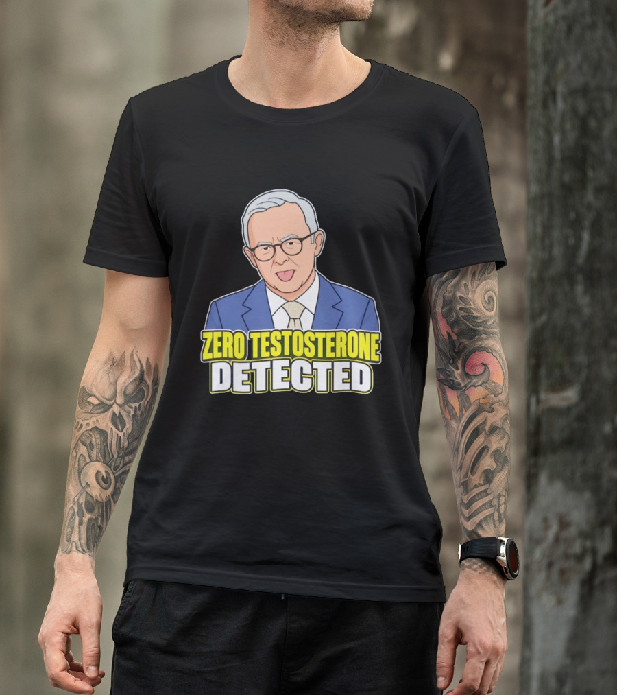 Anthony Albanese Cartoon Zero Testosterone Detected T-Shirt