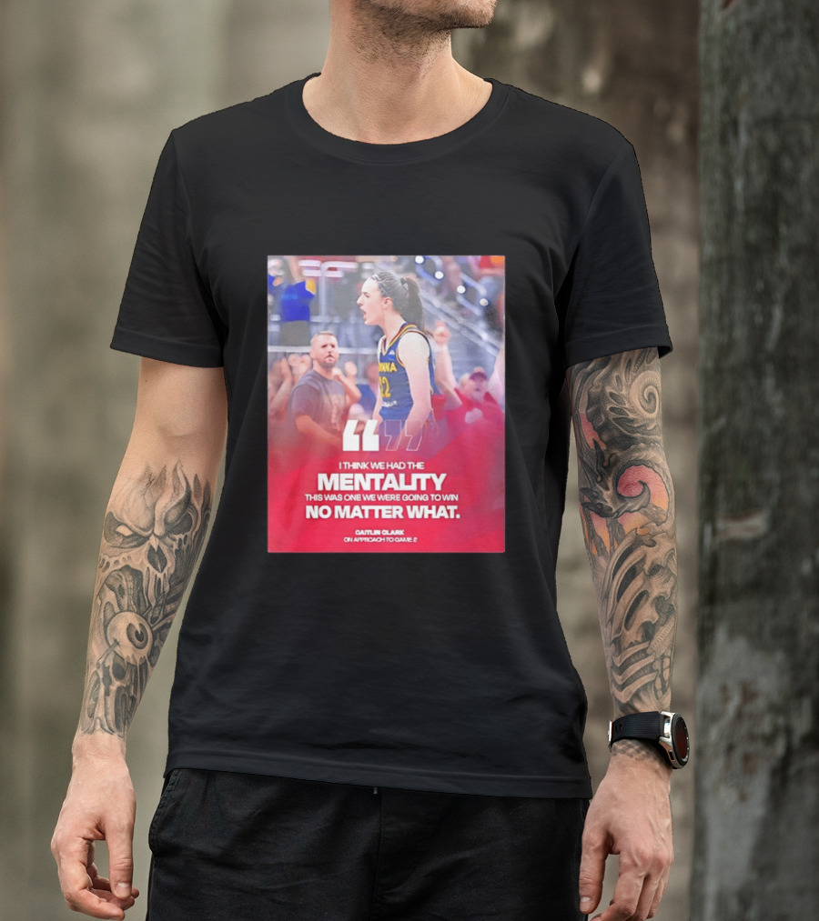 Caitlin Clark Indiana Fever Mentality No Matter What T-Shirt