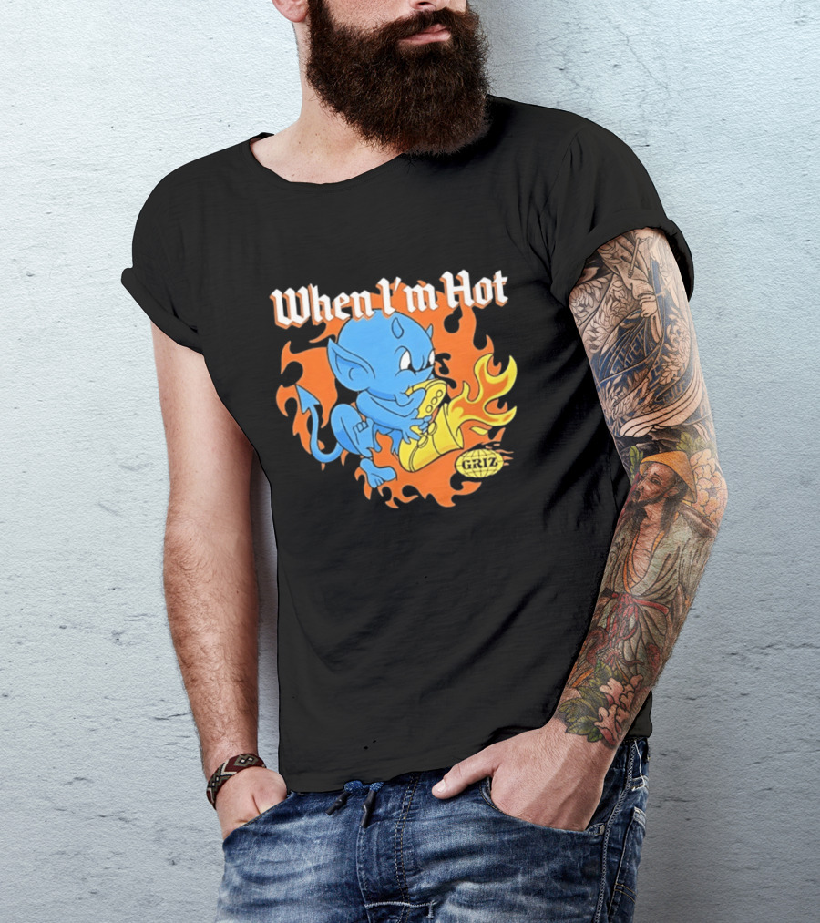 When I'm Hot Griz Saxophone Devil EDM Dubstep T-Shirt