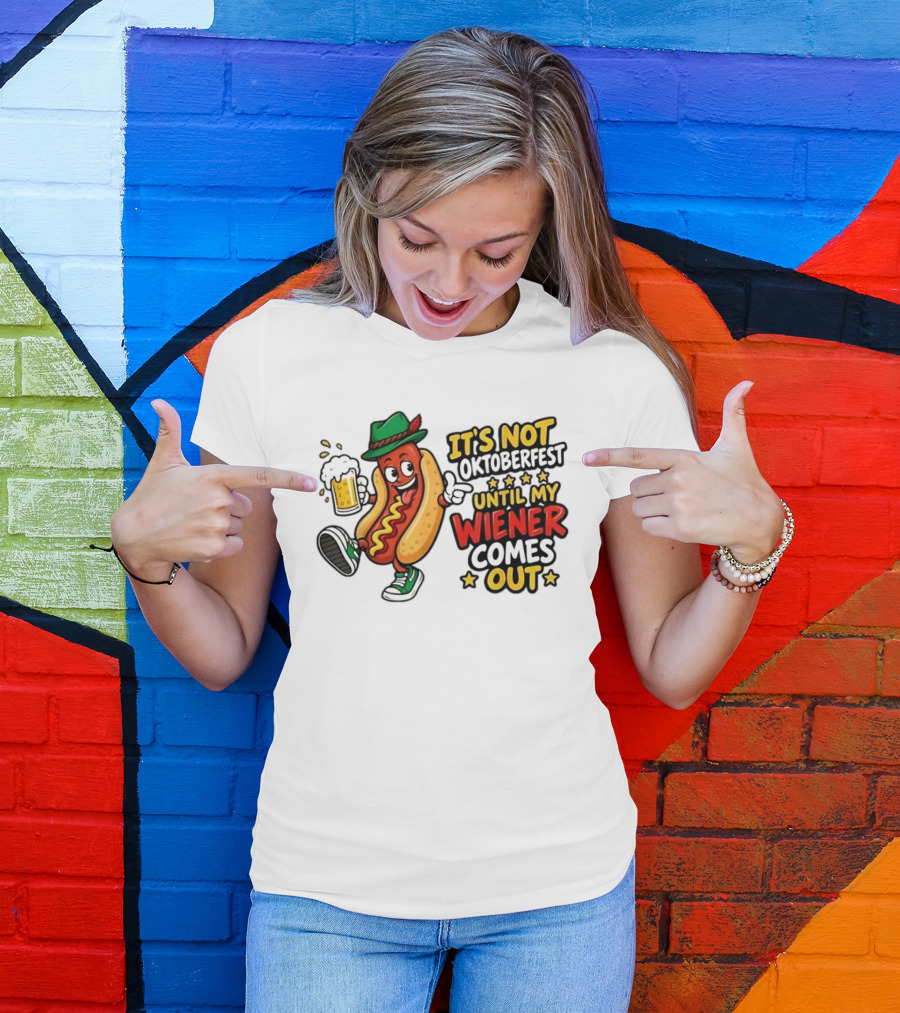 It's Not Oktoberfest Until My Wiener Comes Out Beer Fest Hot Dog T-Shirt