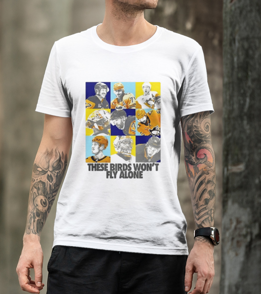 Sidney Crosby Evgeni Malkin Kristopher Letang Pittsburgh Penguins 2026 2027 These Birds Won't Fly Alone T-Shirt