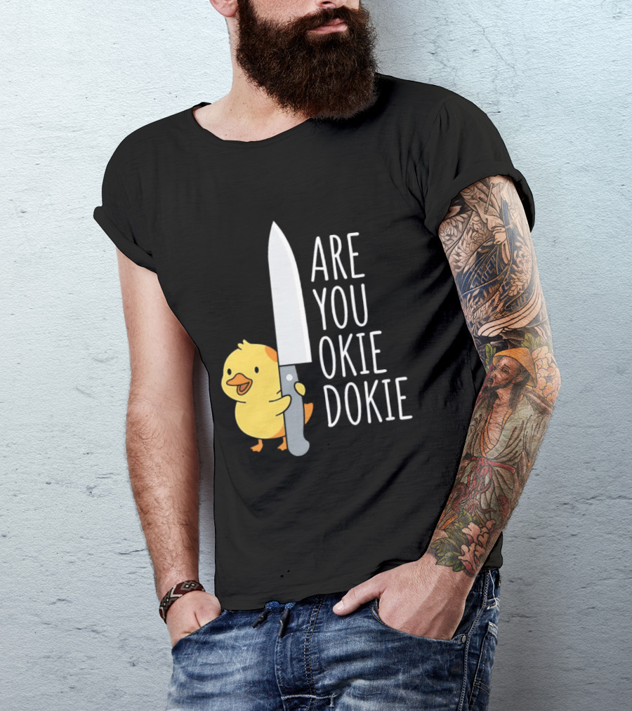 Are You Okie Dokie Duck Holding Knife Humorous T-Shirt