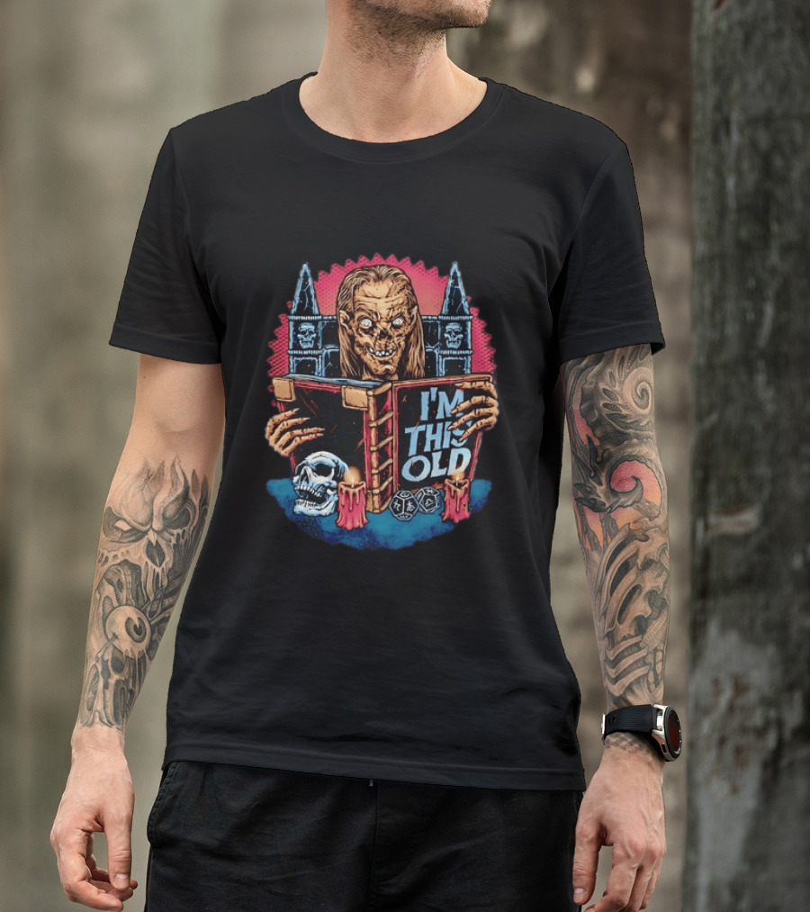 Crypt Keeper I'm This Old Horror Skull Dungeons And Dragons T-Shirt