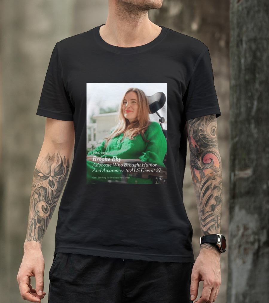 Brooke Eby 1988 2026 Humor And ALS Awareness Advocate Dies At 37 T-Shirt