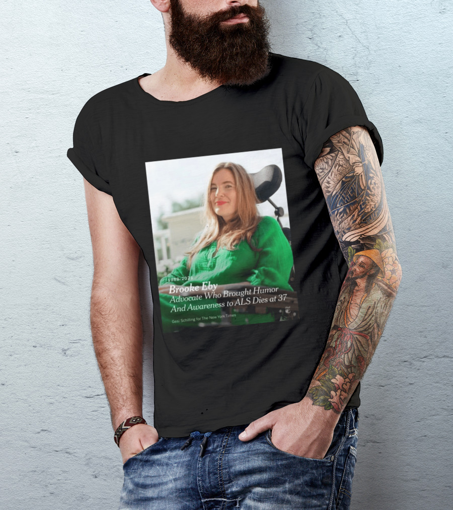 Brooke Eby 1988 2026 Humor And ALS Awareness Advocate Dies At 37 T-Shirt