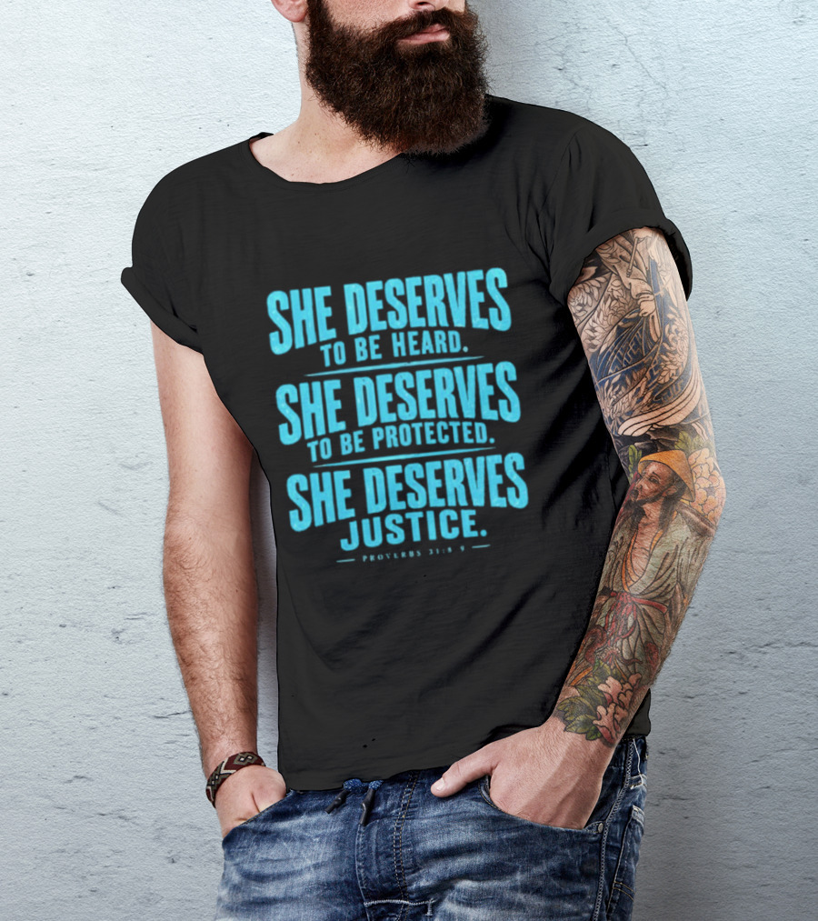 She Deserves To Be Heard Protected Justice Proverbs 31:8 9 T-Shirt